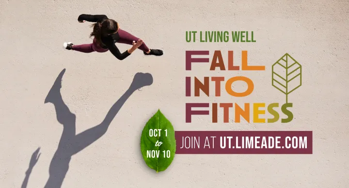 UT Living Well Fall Into Fitness. October 1 to November 10! Join at UT.Limeade.com!